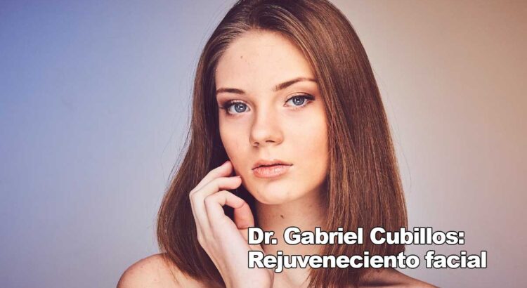 Dr Gabriel Cubillos rejuvenecimiento facial